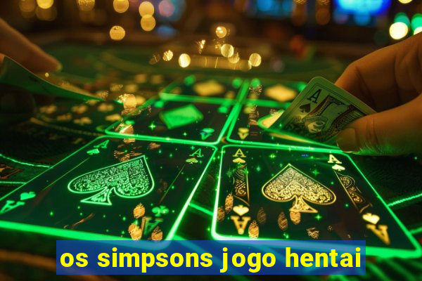 os simpsons jogo hentai