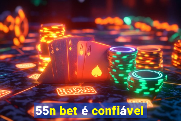 55n bet é confiável