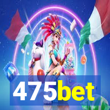 475bet