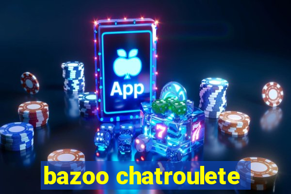 bazoo chatroulete