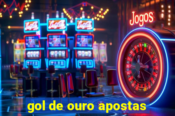 gol de ouro apostas