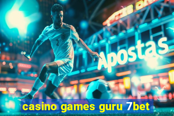 casino games guru 7bet