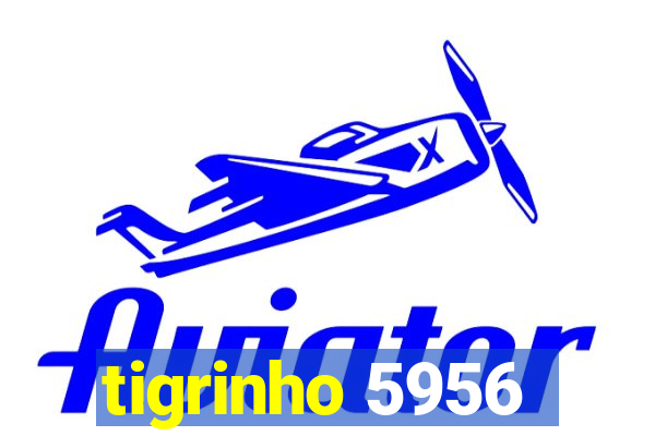 tigrinho 5956