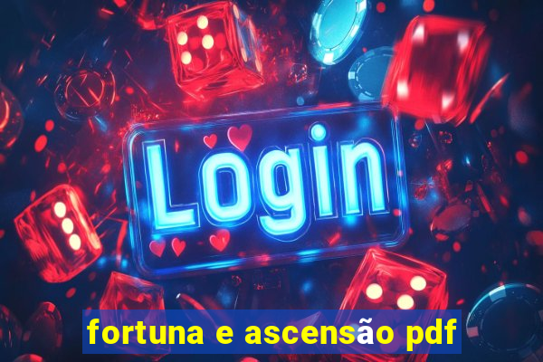 fortuna e ascensão pdf