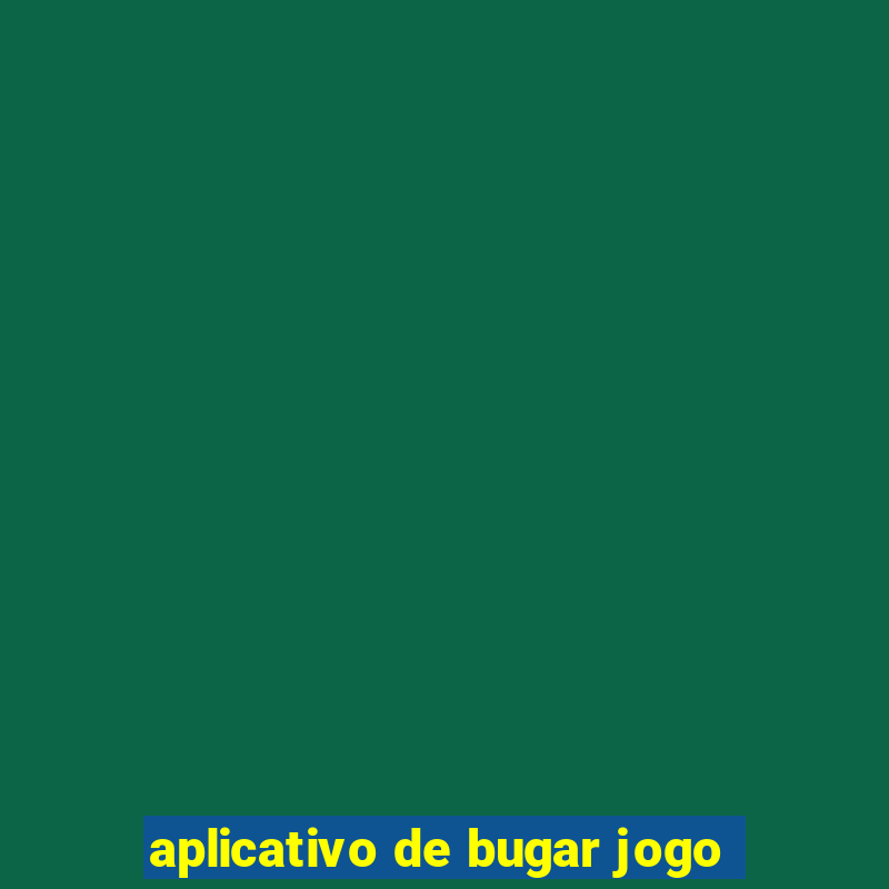 aplicativo de bugar jogo