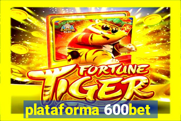 plataforma 600bet