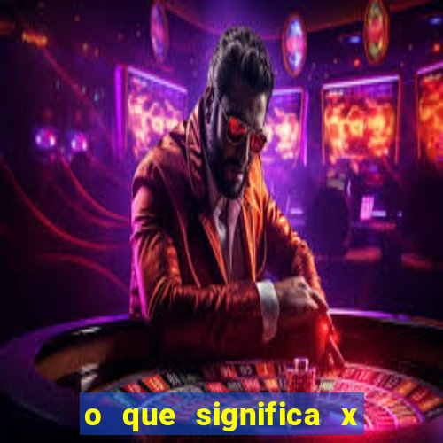 o que significa x no sportingbet