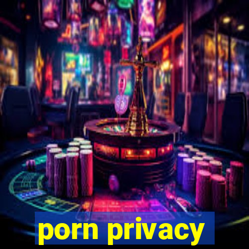 porn privacy