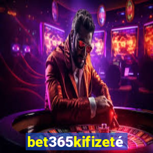 bet365kifizetés