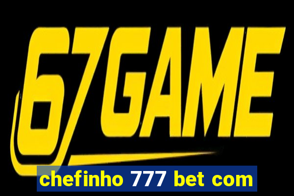 chefinho 777 bet com