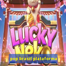 pop brasil plataforma