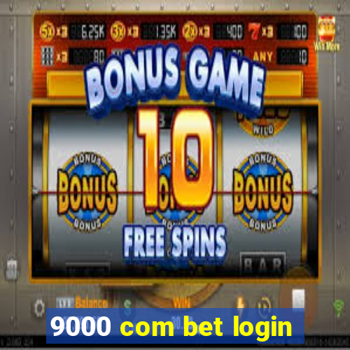 9000 com bet login