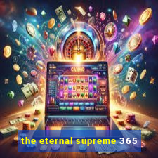 the eternal supreme 365