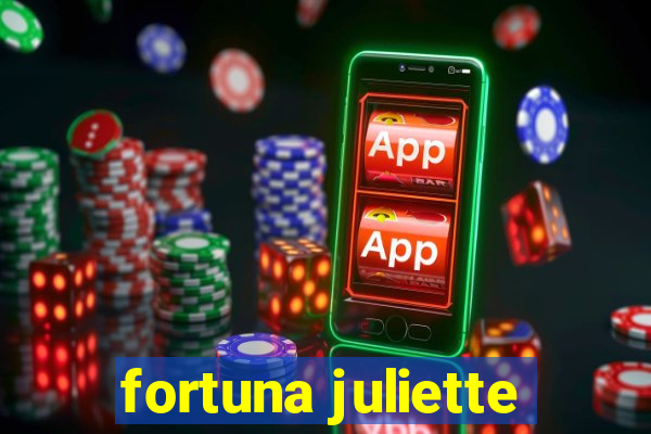 fortuna juliette