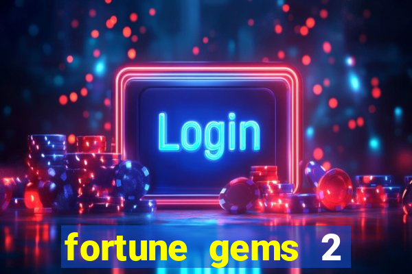 fortune gems 2 demo grátis