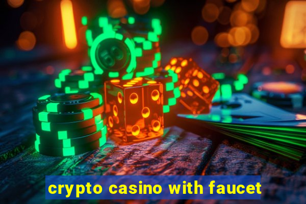 crypto casino with faucet