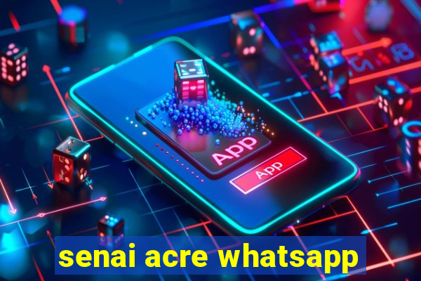 senai acre whatsapp