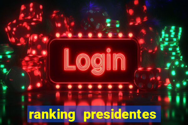 ranking presidentes do brasil