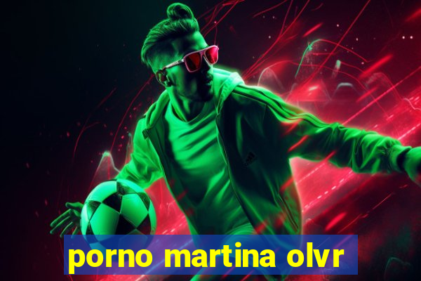 porno martina olvr