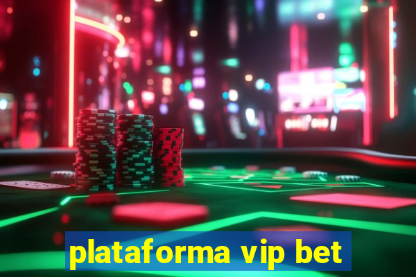 plataforma vip bet