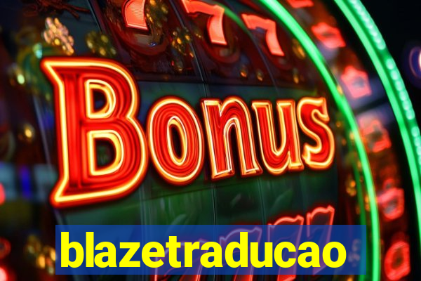 blazetraducao