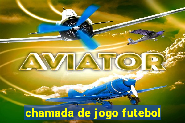 chamada de jogo futebol