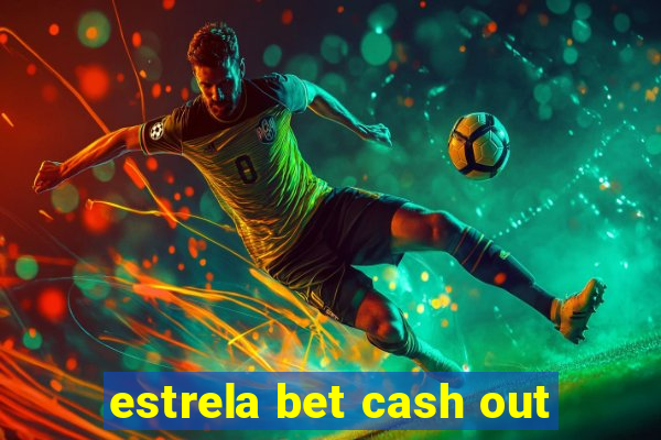 estrela bet cash out