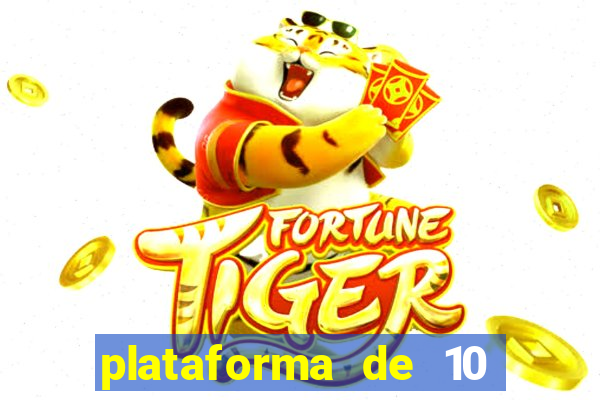 plataforma de 10 reais tigre