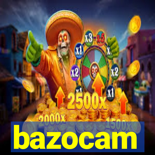 bazocam