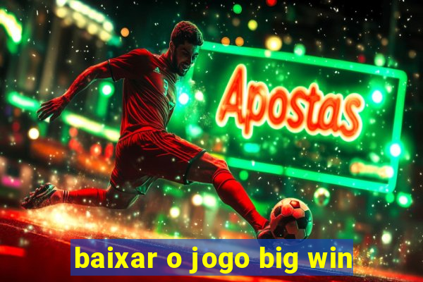 baixar o jogo big win