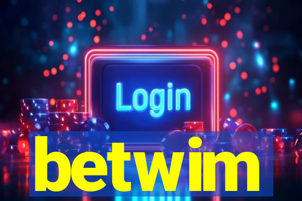 betwim