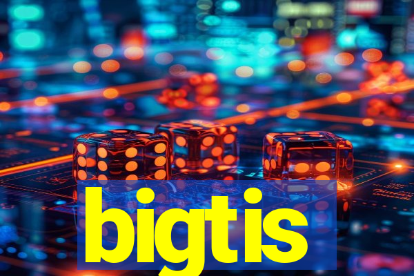 bigtis