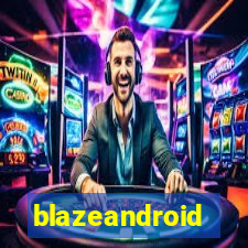 blazeandroid