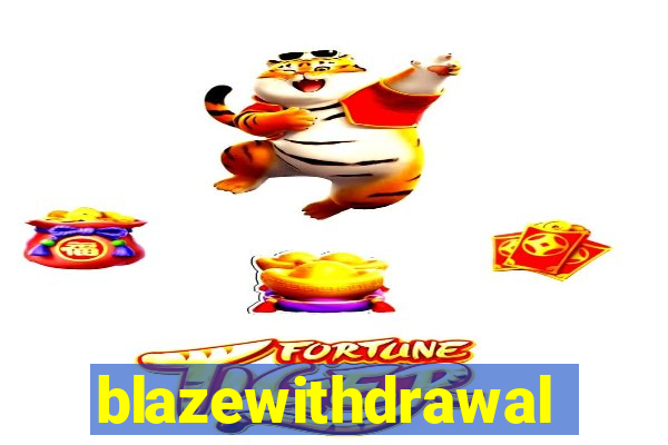 blazewithdrawal