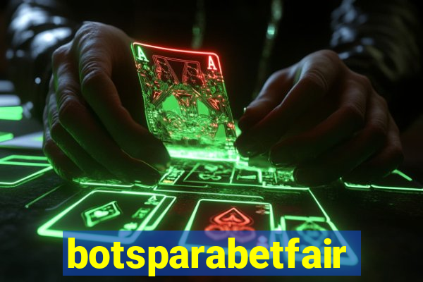 botsparabetfair