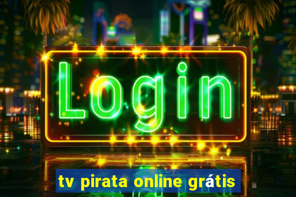 tv pirata online grátis