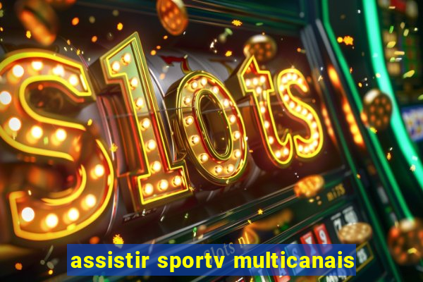 assistir sportv multicanais