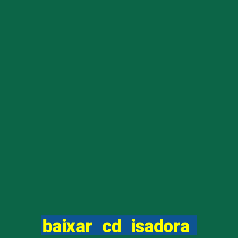 baixar cd isadora pompeo - processo