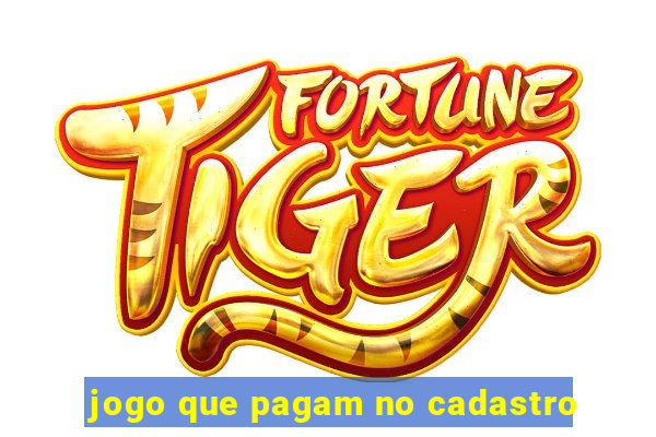 jogo que pagam no cadastro