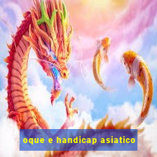 oque e handicap asiatico