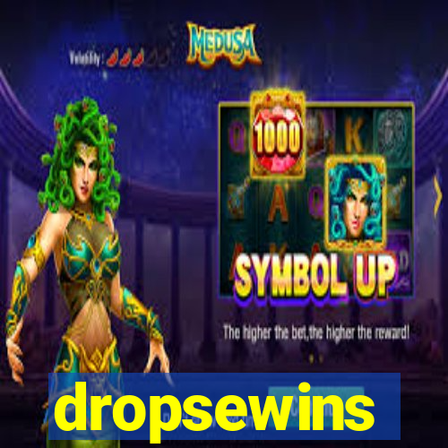 dropsewins