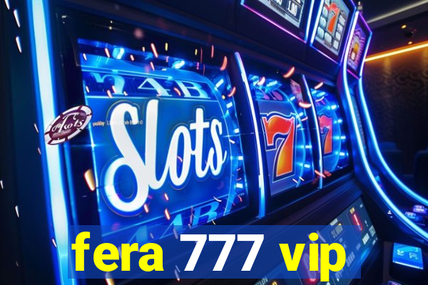 fera 777 vip