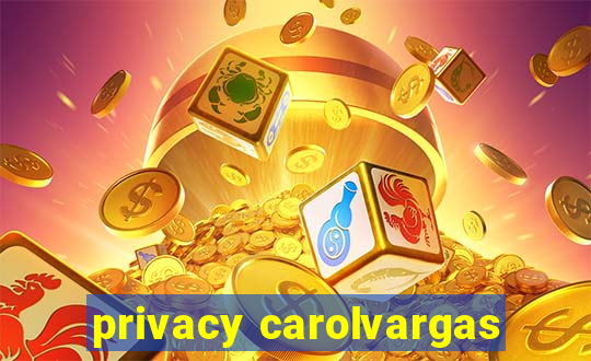 privacy carolvargas