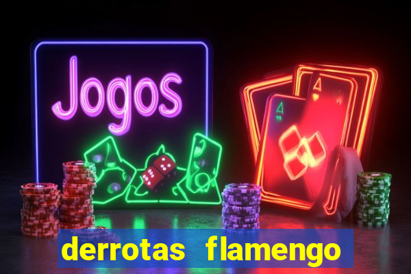 derrotas flamengo 2019 brasileiro