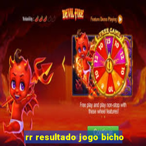 rr resultado jogo bicho