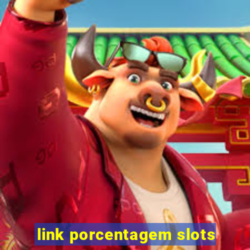 link porcentagem slots