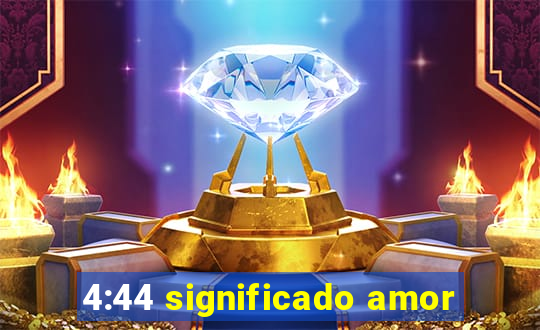 4:44 significado amor