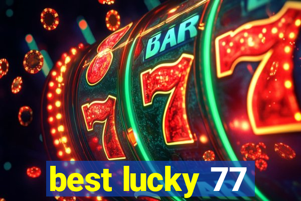 best lucky 77