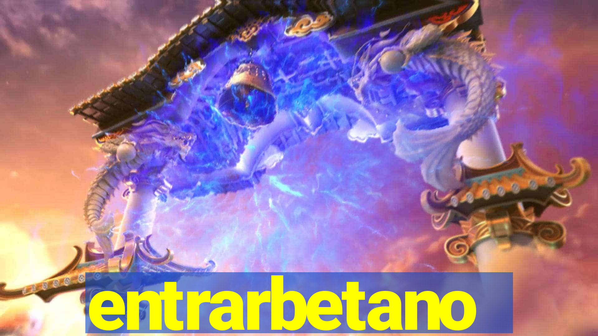 entrarbetano