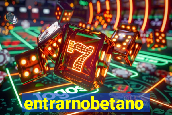 entrarnobetano